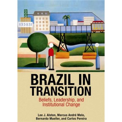 Brazil In Transition: Beliefs, Leadership, And Institutional Change (The Princeton Economic History Of The Western World) (Hardcover)