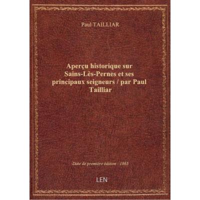 Aperçu historique sur Sains-Lès-Pernes et ses principaux seigneurs / par Paul Tailliar