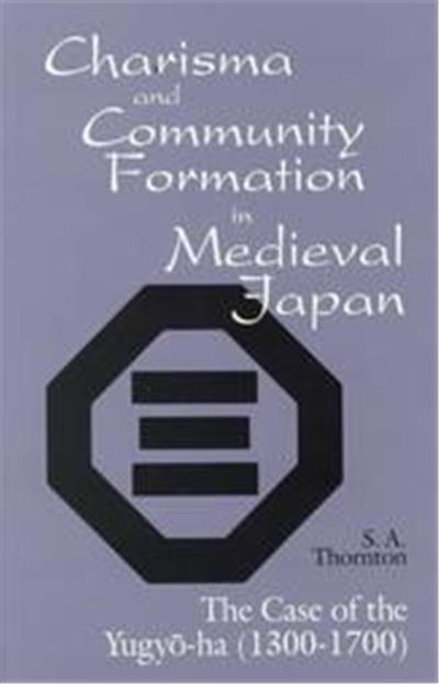 Charisma and Community Formation in Medieval Japan, Cornell East Asia Series