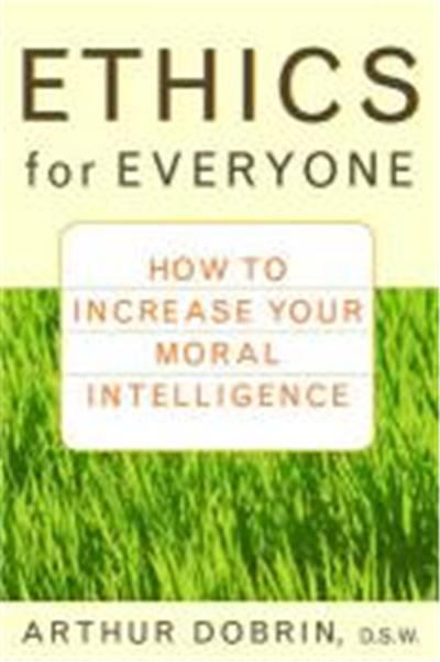 Ethics for Everyone: How to Increase Your Moral Intelligence