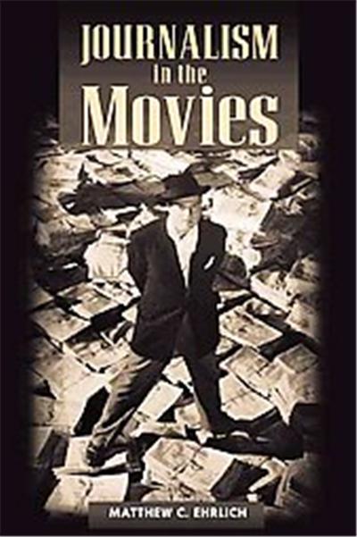 Journalism in the Movies, The History of Communication (Hco)