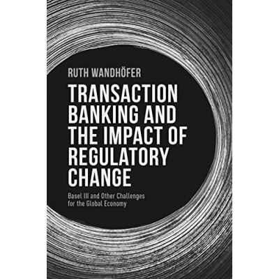 Transaction Banking and the Impact of Regulatory Change Ruth Wandhofer