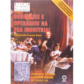 Burgueses E Operários Na Era Industrial - 1
