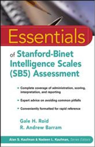 Essentials of Stanford-Binet Intelligence Scales (SB5) Assessment, Essentials of Psychological Assessment Series