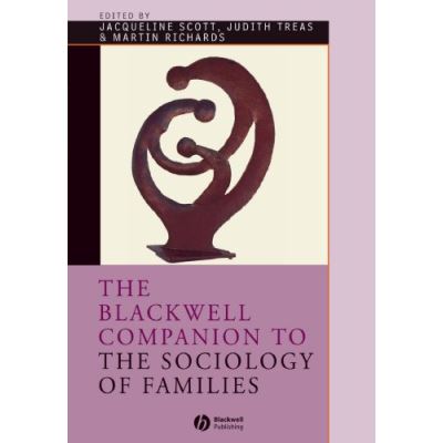 The Blackwell Companion to the Sociology of Families, Blackwell Companions to Sociology