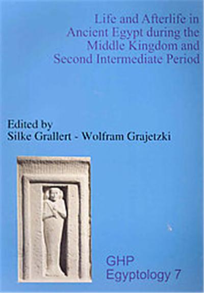 Life and Afterlife in Ancient Egypt during the Middle Kingdom and Second Intermediate Period, Ghp Egyptology