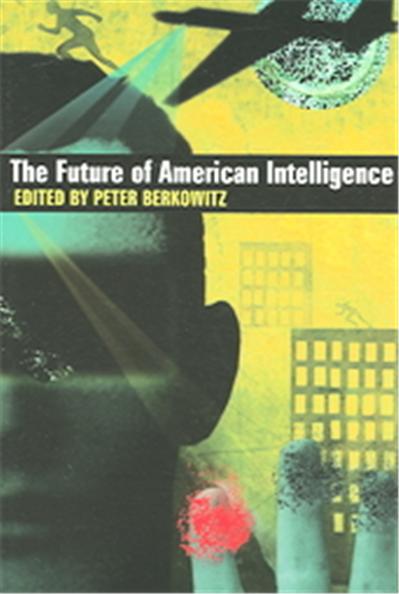 The Future of American Intelligence, HOOVER INSTITUTION PRESS PUBLICATION