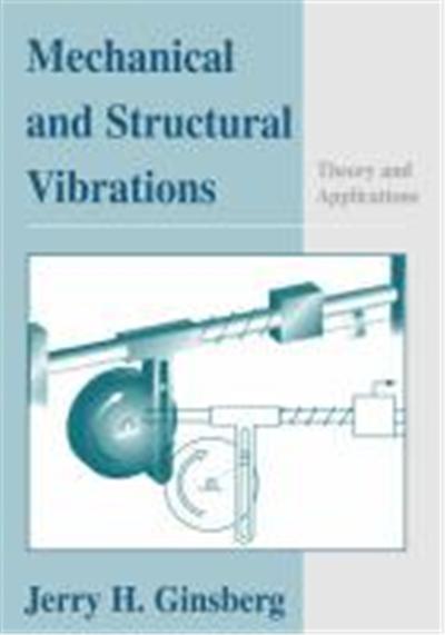 Mechanical and Structural Vibrations: Theory and Applications