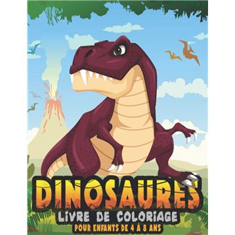 Dinosaure Livre de Coloriage: pour les Enfants de 4 à 8 ans, Coloriage Dino  préhistorique pour garçons et filles (French Edition)