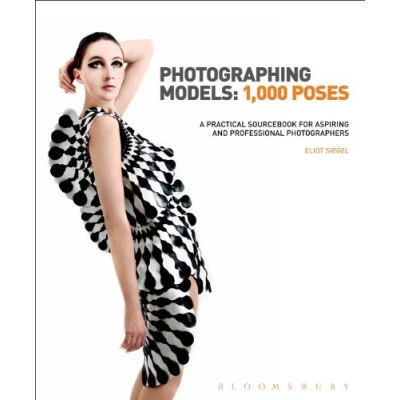 Photographing Models: 1000 Poses Eliot L. Siegel