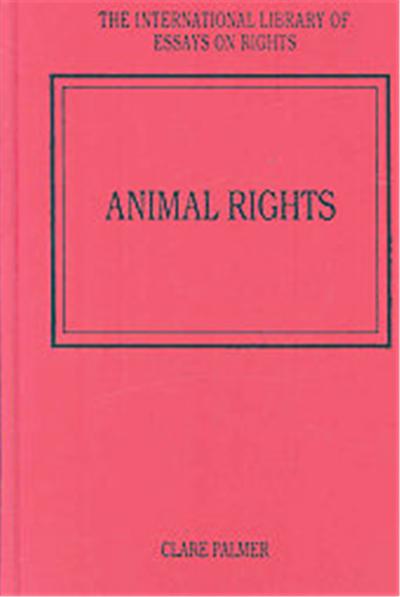 Animal Rights, The International Library of Essays on Rights