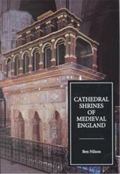 Cathedral Shrines of Medieval England