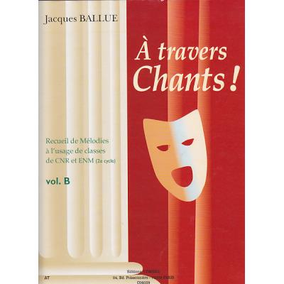 Méthodes et pédagogie COMBRE BALLUE - A TRAVERS CHANTS! VOL.B Formation musicale - solfège