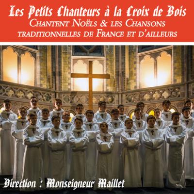 Les Petits Chanteurs à la Croix de Bois Chantent Noëls & les Chansons traditionnelles de France et d’ailleurs