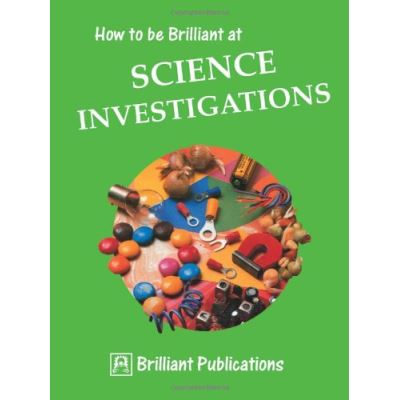 How to Be Brilliant at Science Investigations