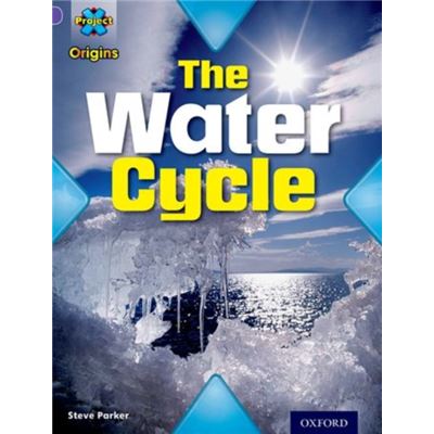 Project X Origins: Purple Book Band, Oxford Level 8: Water: The Water Cycle (Paperback)