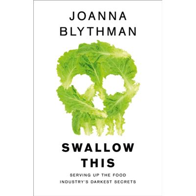 Swallow This: Serving Up The Food Industryâ??S Darkest Secrets (Paperback)