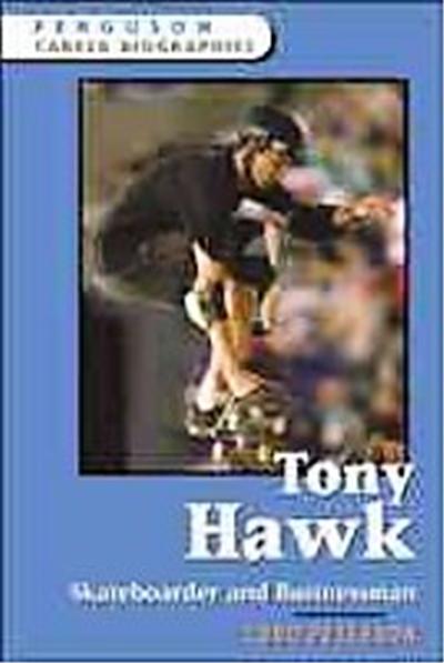 Tony Hawk, Skateboarder And Businessman, Ferguson Career Biographies