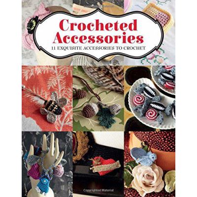 Crocheted Accessories: 11 Exquisite Accessories to Crochet - [Version Originale]