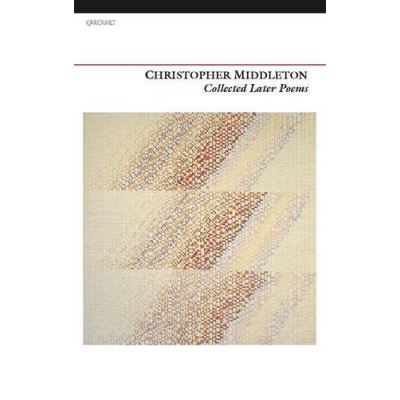 Collected Later Poems Christopher Middleton