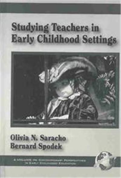 Studying Teachers in Early Childhood Settings, Contemporary Perspectives in Early Childhood Education Series