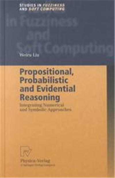 Propositional, Probabilistic and Evidential Reasoning, Studies in Fuzziness and Soft Computing, 77