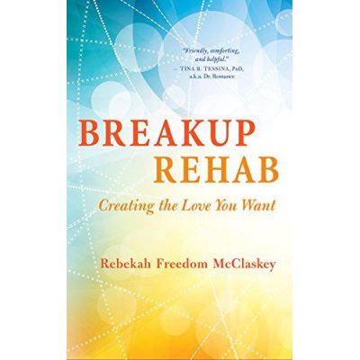 Breakup Rehab: Creating the Love You Want - [Version Originale]