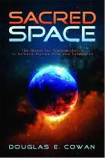 Sacred Space: The Quest for Transcendence in Science Fiction Film and Television