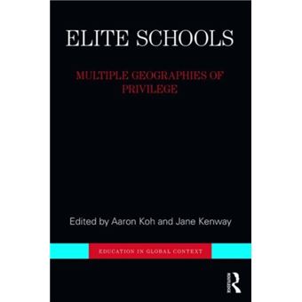 Elite Schools: Multiple Geographies Of Privilege (Education In Global Context) (Paperback) - 1