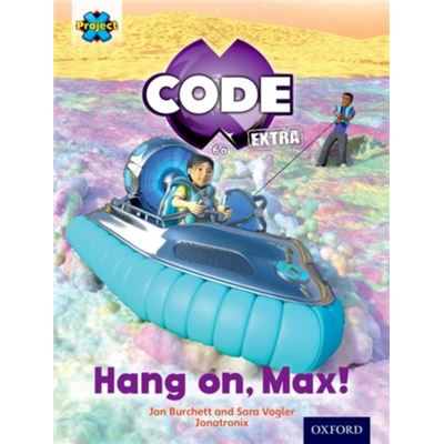Project X Code Extra: Yellow Book Band, Oxford Level 3: Galactic Orbit: Hang On, Max! (Paperback)