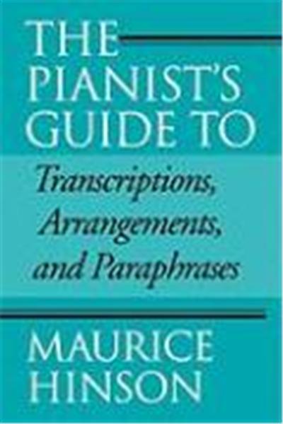 The Pianist's Guide to Transcriptions, Arrangements, and Paraphrases