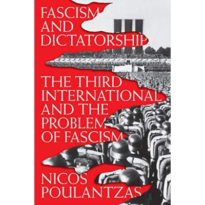 Fascism and Dictatorship: The Third International and the Problem of Fascism - [Version Originale]