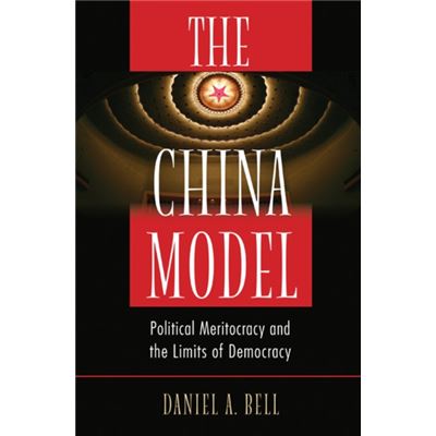 The China Model: Political Meritocracy And The Limits Of Democracy (Hardcover)