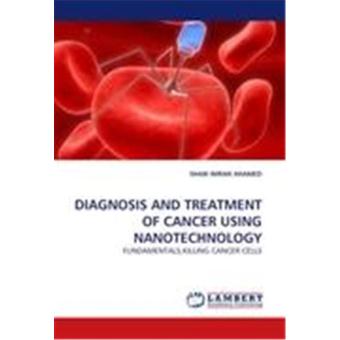 DIAGNOSIS AND TREATMENT OF CANCER USING NANOTECHNOLOGY - broché - Achat ...