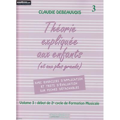 Méthodes et pédagogie EDITION DELRIEU DEBEAUVOIS C. - THEORIE EXPLIQUEE AUX ENFANTS VOL. 3 Formation musicale - solfège