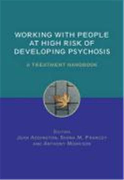 Working with People at High Risk of Developing Psychosis: A Treatment Handbook