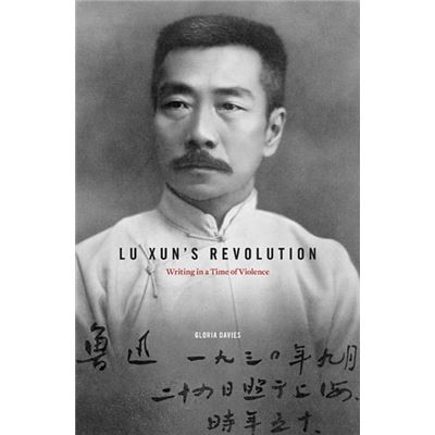 Lu Xun'S Revolution: Writing In A Time Of Violence (Hardcover)