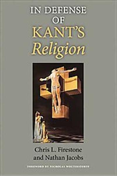 In Defense of Kant's Religion, The Indiana Series in the Philosophy of Religion