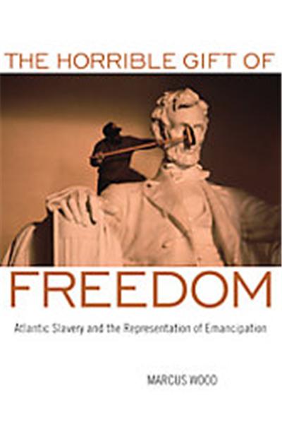 The Horrible Gift of Freedom, Race in the Atlantic World, 1700-1900