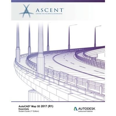 Autocad Map 3D 2017 (R1): Essentials: Autodesk Authorized Publisher