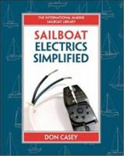 Sailboat Electrics Simplified: Improvement, Wiring, and Repair
