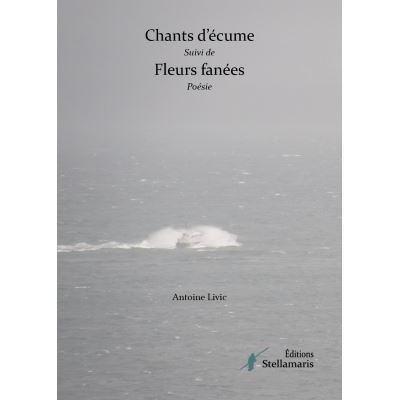 Chants d'écume suivi de Fleurs fannées