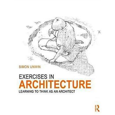 Exercises In Architecture: Learning To Think As An Architect (Paperback)