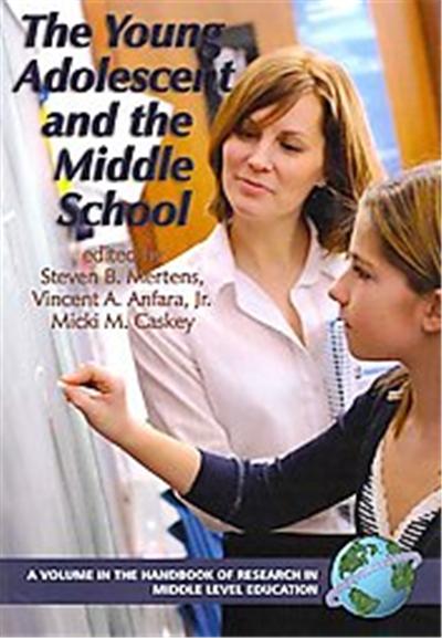 The Young Adolescent and the Middle School, The Handbook of Research in Middle Level Education Series