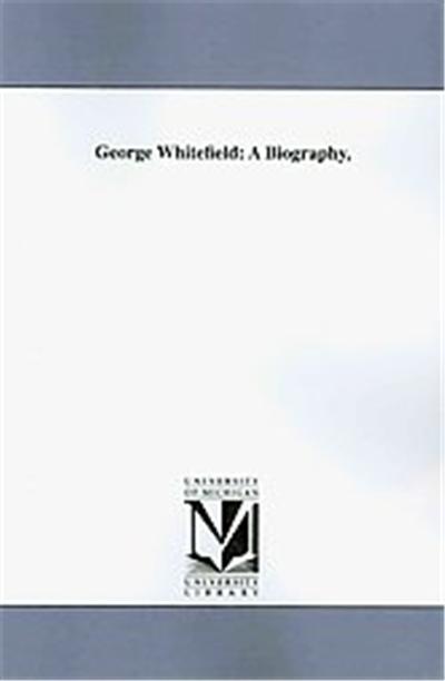 George Whitefield, Michigan Historical Reprint Series