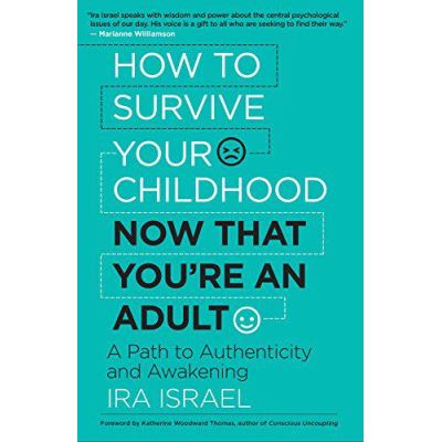 How to Survive Your Childhood Now That You're an Adult: A Path to Authenticity and Awakening - [Version Originale]
