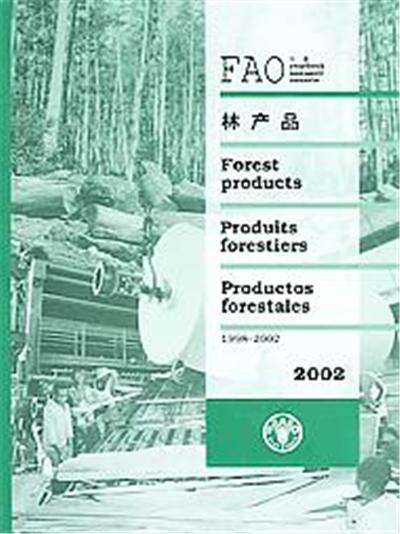 FAO Yearbook Of Forest Products, 1998-2002, YEARBOOK OF FOREST PRODUCTS/ANNUAIRE DES PRODUITS FORESTIERS/ANUARIO DE PRODUCTOS FORESTALES
