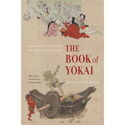The Book Of Yokai: Mysterious Creatures Of Japanese Folklore (Hardcover)