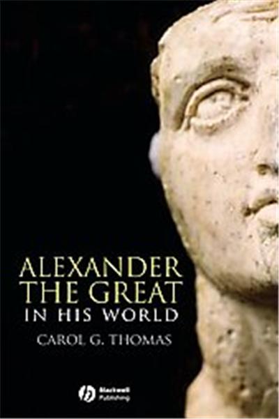 Alexander the Great in His World, Blackwell Ancient Lives