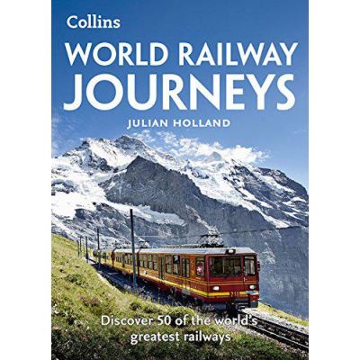 World Railway Journeys: Discover 50 of the world's greatest railways - [Version Originale]